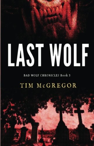 Last Wolf (Bad Wolf Chronicles) (Volume 3)
