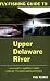 Fly-Fishing Guide to the Upper Delaware River