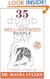 35 Dumb Things Well-Intended People Say: Surprising Things We Say That Widen the Diversity Gap