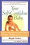 Your Self-Confident Baby: How to Encourage Your Child's Natural Abilities from the Very Start
