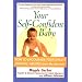 Your Self-Confident Baby: How to Encourage Your Child's Natural Abilities from the Very Start
