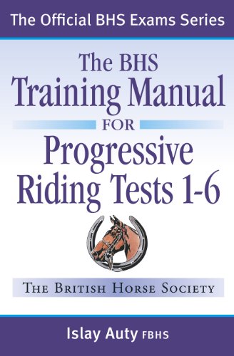 BHS TRAINING MANUAL FOR PROGRESSIVE RIDING TESTS 1-6