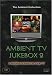 Ambient TV Jukebox 2