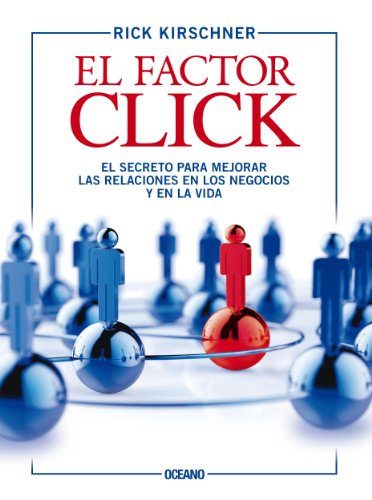 El factor click: El secreto para mejorar las relaciones en los negocios y en la vida (Alta definición) (Spanish Edition)