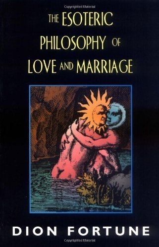 Esoteric Philosophy of Love and Marriage by Dion Fortune (2000) Paperback