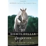 The Eighty-Dollar Champion: Snowman, the Horse That Inspired a Nation ~ Elizabeth Letts