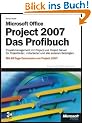 Microsoft Office Project 2007 - Das Profibuch: Mit 60-Tage-Testversion von Project 2007