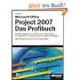 Microsoft Office Project 2007 - Das Profibuch: Mit 60-Tage-Testversion von Project 2007