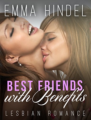 Lesbian Romance: Best Friends with Benefits (BBW Contemporary New Adult Romance Short Stories) (Fun, Provocative Lesbian Mature Young Adult Love and Romance Books)
