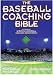 Human Kinetics Baseball Coaching Bible Human Kinetics Baseball Coaching Bible Much more than a book on skills, strategies or drills, The Baseball Coaching Bible represents a landmark work for the sport. The greatest coaches of the game - Baseball Books