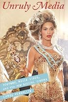 Unruly Media: YouTube, Music Video, and the New Digital Cinema