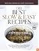 Best Slow and Easy Recipes: More than 250 Foolproof, Flavor-Packed Roasts, Stews, and Braises that let the Oven Do the Work (Best Recipe Classics)