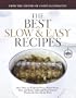 Best Slow and Easy Recipes: More than 250 Foolproof, Flavor-Packed Roasts, Stews, and Braises that let the Oven Do the Work (Best Recipe Classics)