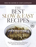 Best Slow and Easy Recipes: More than 250 Foolproof, Flavor-Packed Roasts, Stews, and Braises that let the Oven Do the Work (Best Recipe Classics)