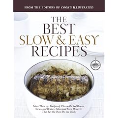 Best Slow and Easy Recipes: More than 250 Foolproof, Flavor-Packed Roasts, Stews, and Braises that let the Oven Do the Work (Best Recipe Classics)