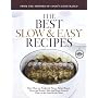 Best Slow and Easy Recipes: More than 250 Foolproof, Flavor-Packed Roasts, Stews, and Braises that let the Oven Do the Work (Best Recipe Classics)