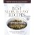 Best Slow and Easy Recipes: More than 250 Foolproof, Flavor-Packed Roasts, Stews, and Braises that let the Oven Do the Work (Best Recipe Classics)