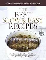 Best Slow and Easy Recipes: More than 250 Foolproof, Flavor-Packed Roasts, Stews, and Braises that let the Oven Do the Work (Best Recipe Classics)
