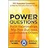 Power Questions: Build Relationships, Win New Business, and Influence Others
