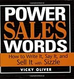 Power Sales Words: How to Write It, Say It And Sell It With Sizzle
