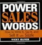 Power Sales Words: How to Write It, Say It And Sell It With Sizzle