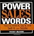 Power Sales Words: How to Write It, Say It And Sell It With Sizzle