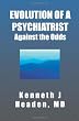 Evolution Of A Psychiatrist: Against the Odds