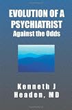 Evolution Of A Psychiatrist: Against the Odds
