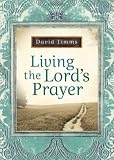 Living the Lord's Prayer