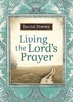 Living the Lord's Prayer