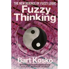 Fuzzy Thinking: The New Science of Fuzzy Logic