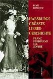 Habsburgs gr�sste Liebesgeschichte