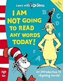 I am Not Going to Read Any Words Today!: The Back to School Range (Learn with Dr. Seuss)