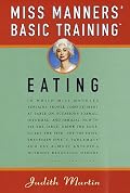 Miss Manners' Basic Training: Eating (Miss Manners Basic Training)