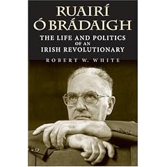 Ruair� � Br�daigh: The Life and Politics of an Irish Revolutionary