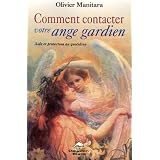 Comment contacter votre ange gardien : Aide et protection au quotidienpar Olivier Manitara