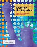 Keeping the republic : power and citizenship in American politics