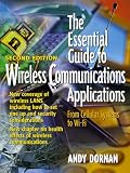 Essential Guide to Wireless Communications Applications, The (2nd Edition) (Essential Guide Series)