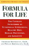 Formula For Life: The Ultimate Sourcebook On Nutritional Supplements, Healthy Diet, Disease Prevention, And Longevity