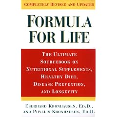 Formula For Life: The Ultimate Sourcebook On Nutritional Supplements, Healthy Diet, Disease Prevention, And Longevity