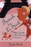 French for Le Snob: Adding Panache to Your Everyday Conversations