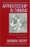 Apprenticeship in Thinking: Cognitive Development in Social Context
