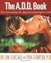 The A.D.D. Book: New Understandings, New Approaches to Parenting Your Child