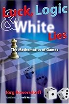 Luck, Logic, and White Lies: The Mathematics of Games