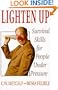 Lighten Up: Survival Skills for People Under Pressure