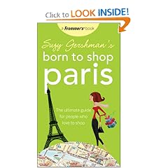 Suzy Gershman's Born to Shop Paris: The Ultimate Guide for People Who Love to Shop: Suzy Gershman