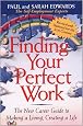 Finding Your Perfect Work: The New Career Guide to Making a Living, Creating a Life