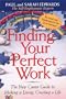 Finding Your Perfect Work: The New Career Guide to Making a Living, Creating a Life