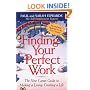 Finding Your Perfect Work: The New Career Guide to Making a Living, Creating a Life