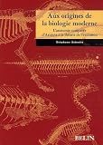 Aux origines de la biologie moderne : L'anatomie compar�e d'Aristote � la th�orie de l'�volution